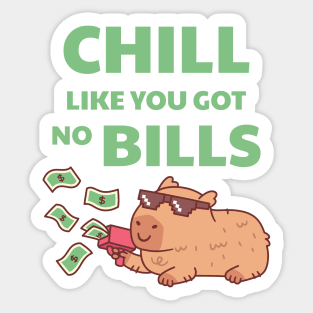 Chilling Capybara Chill Like You Got No Bills Funny Quote Sticker